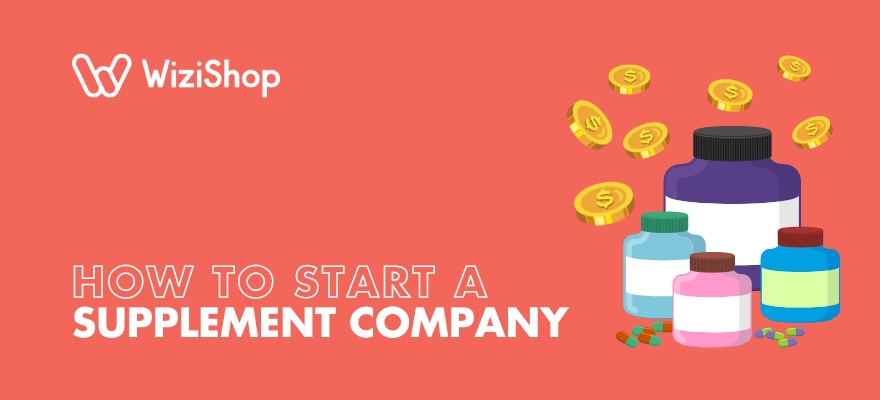 How to start a supplement company: Guide with steps and tips
