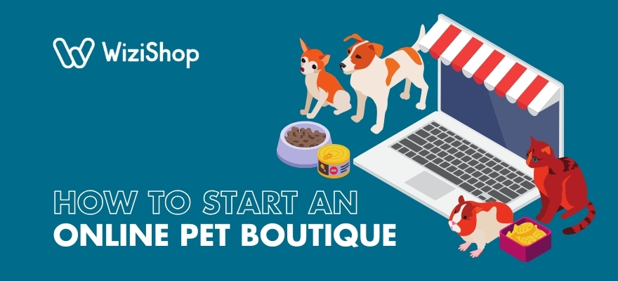 Complete guide to starting an online pet boutique: Tips, budget, and steps