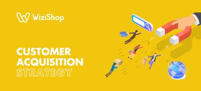 Customer acquisition strategy: Top 15 methods to use in 2025