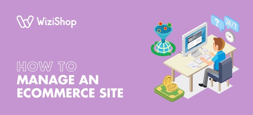 How to manage an ecommerce site successfully in 2024: 13 Helpful Tips