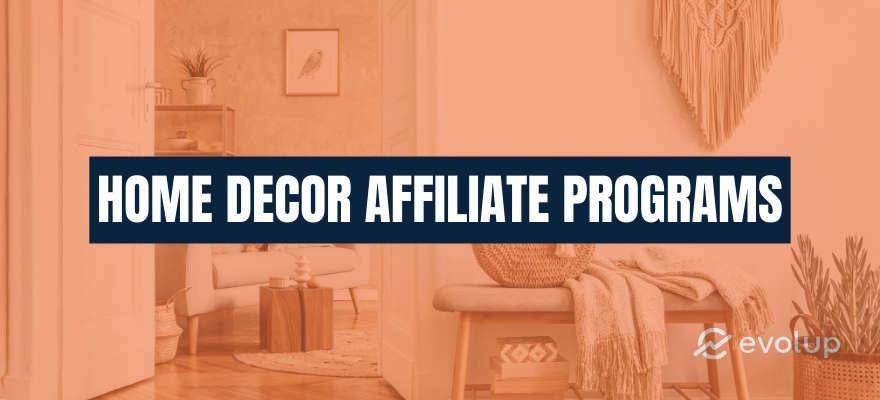 9 Best home decor affiliate programs to increase your earnings in 2024