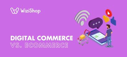 Digital commerce: How it differs from ecommerce and why it’s important