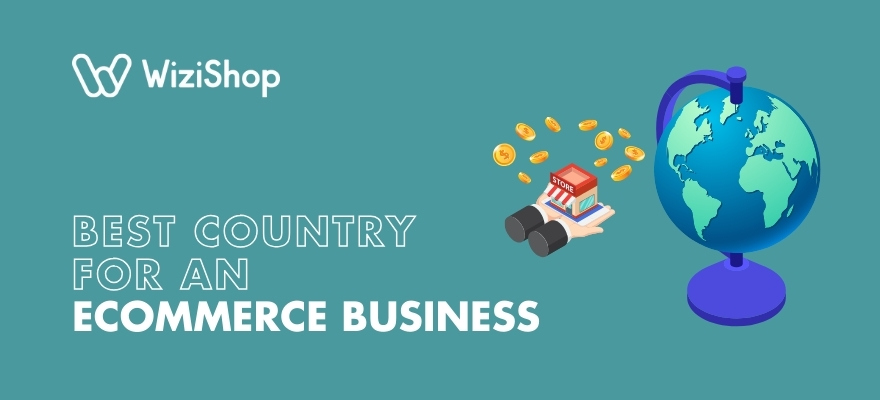 Best country for an ecommerce business: Top 11 places to sell online