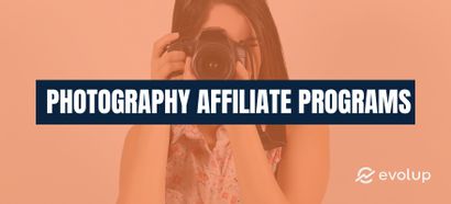 Top 19 photography affiliate programs to generate more money in 2025