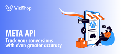 New on WiziShop: Meta Conversion API is now available