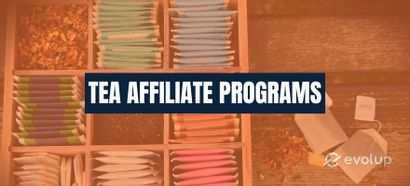 Top 13 tea affiliate programs to boost your commission payout in 2025