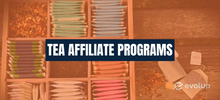 Top 13 tea affiliate programs to boost your commission payout in 2025