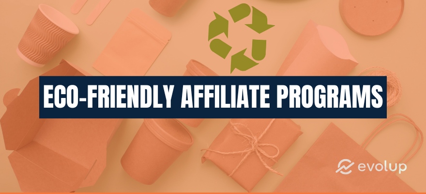 Top 15 eco-friendly affiliate programs for more commissions in 2025